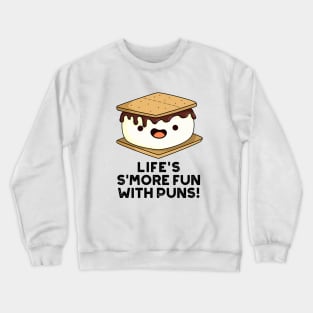 Life Smore Fun With Puns Cute Food Pun Crewneck Sweatshirt